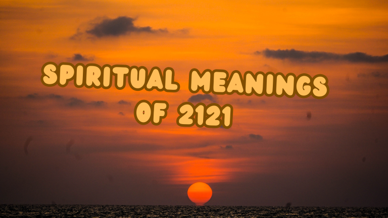 8 Spiritual Meanings Of 2121